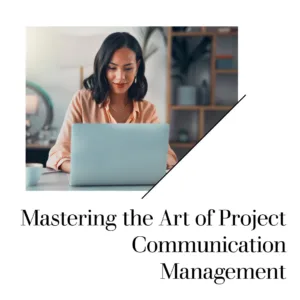 Read more about the article Mastering the Art of Project Communication Management