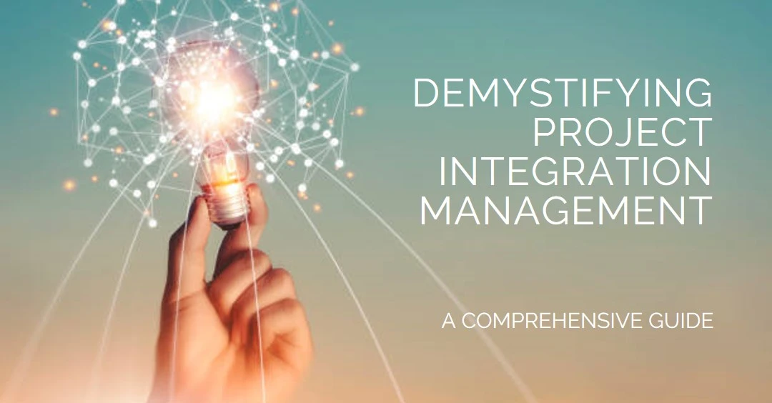 Read more about the article Demystifying Project Integration Management: A Comprehensive Guide 