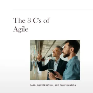 Read more about the article The 3 C’s of Agile: Card, Conversation, and Confirmation