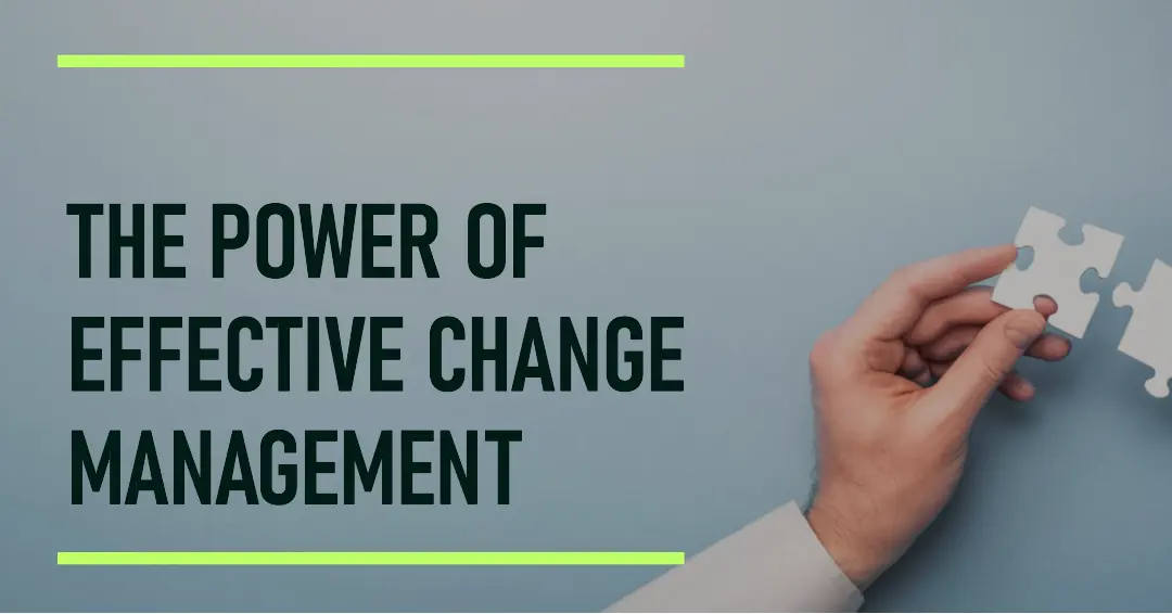 Read more about the article The Power of Effective Change Management in Project Management