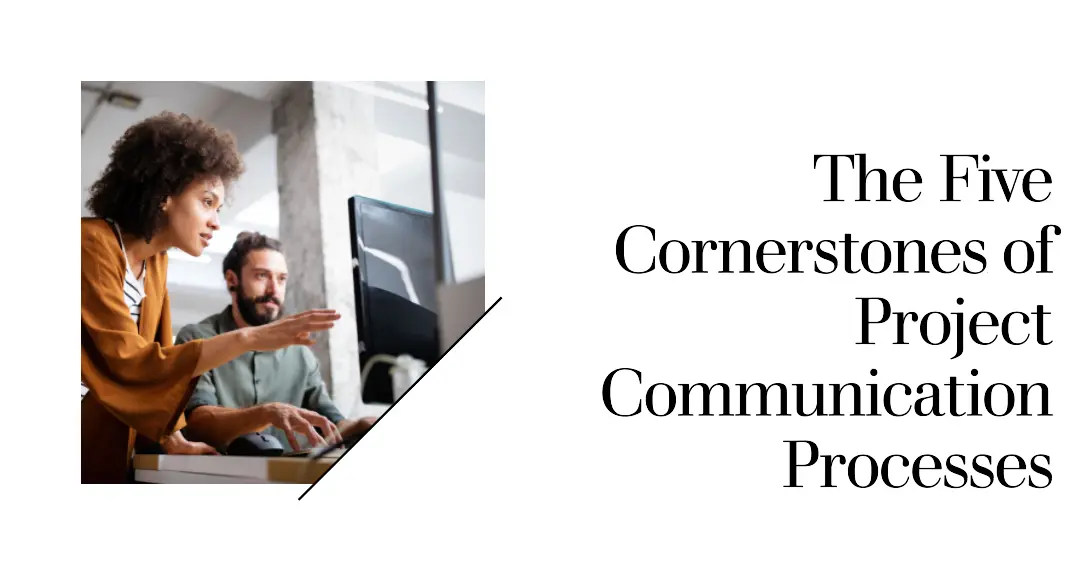 You are currently viewing The Five Cornerstones of Project Communication Processes