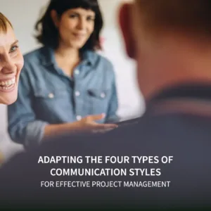 Read more about the article Adapting the Four Types of Communication Styles for Effective Project Management