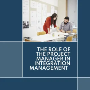 Read more about the article The Role of the Project Manager in Integration Management