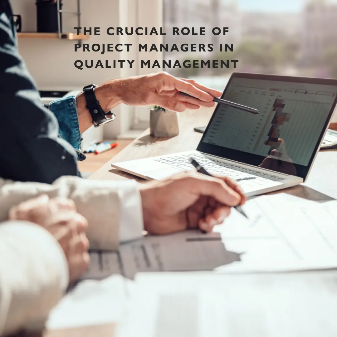 Read more about the article The Crucial Role of Project Managers in Quality Management