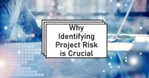 Read more about the article Why Identifying Project Risk is Crucial: Benefits and Implications