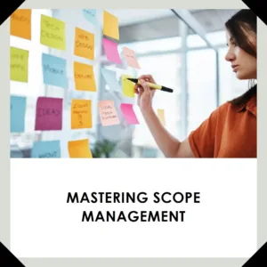 Read more about the article Mastering Scope Management in Project Management