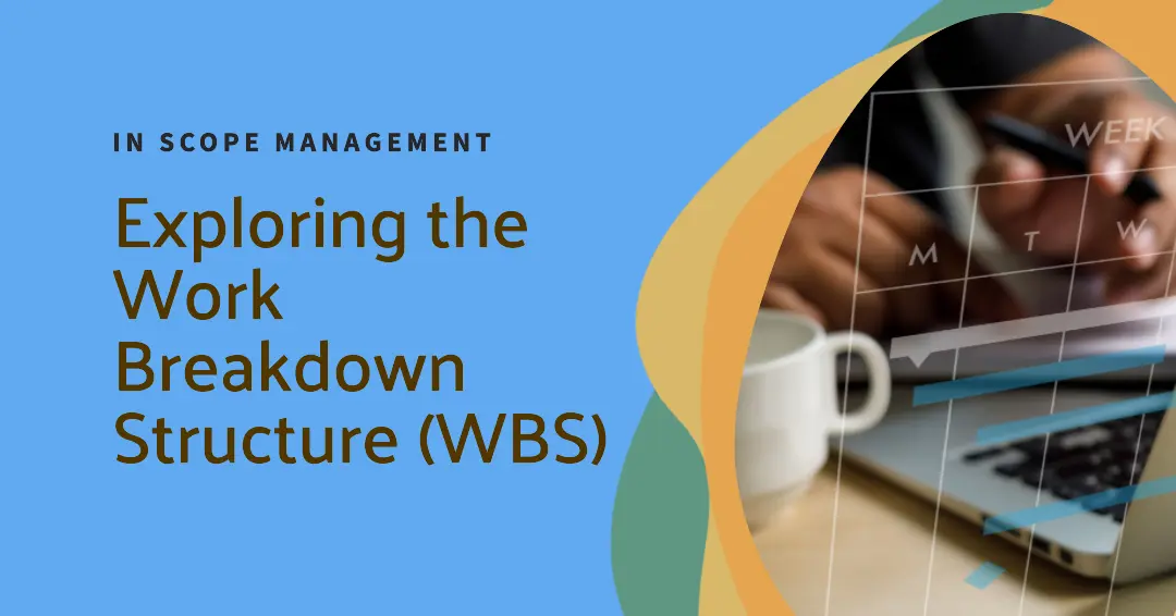 Read more about the article Exploring the Work Breakdown Structure (WBS) in Scope Management