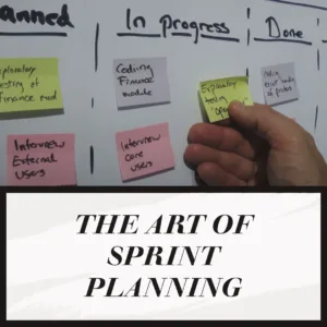 Read more about the article The Art of Sprint Planning: A Step-by-Step Guide