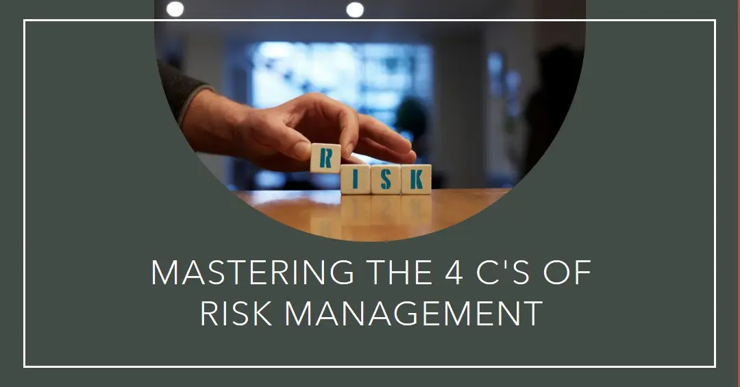 Read more about the article The 4 C’s of Risk Management: A Comprehensive Framework for Success