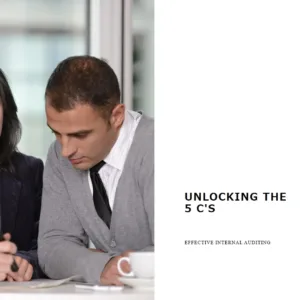Read more about the article Unlocking the 5 C’s of Effective Internal Auditing 