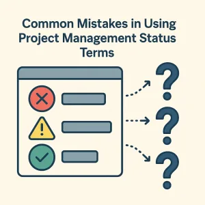 Read more about the article Common Mistakes in Using Project Management Status Terms