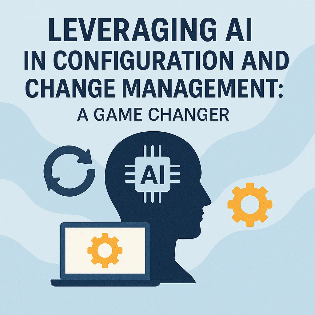 Read more about the article Leveraging AI in Configuration and Change Management: A Game Changer