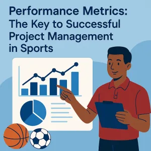Read more about the article Performance Metrics: The Key to Successful Project Management in Sports