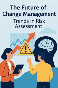 Read more about the article The Future of Change Management: Trends in Risk Assessment