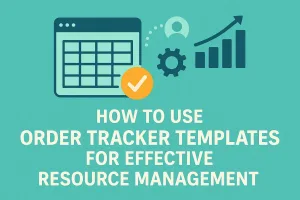 Read more about the article How to Use Order Tracker Templates for Effective Resource Management