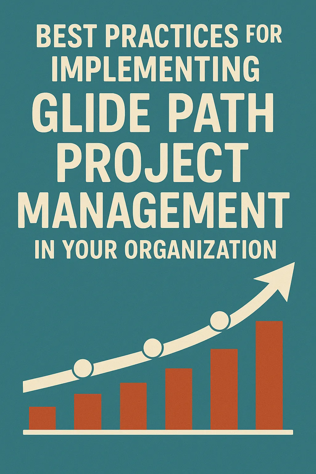 You are currently viewing Best Practices for Implementing Glide Path Project Management in Your Organization
