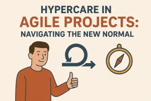 Read more about the article Hypercare in Agile Projects: Navigating the New Normal