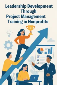 Read more about the article Leadership Development Through Project Management Training in Nonprofits