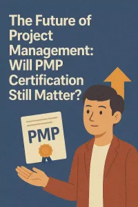 Read more about the article The Future of Project Management: Will PMP Certification Still Matter?