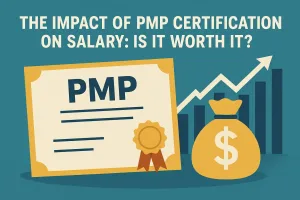 Read more about the article The Impact of PMP Certification on Salary: Is It Worth It?