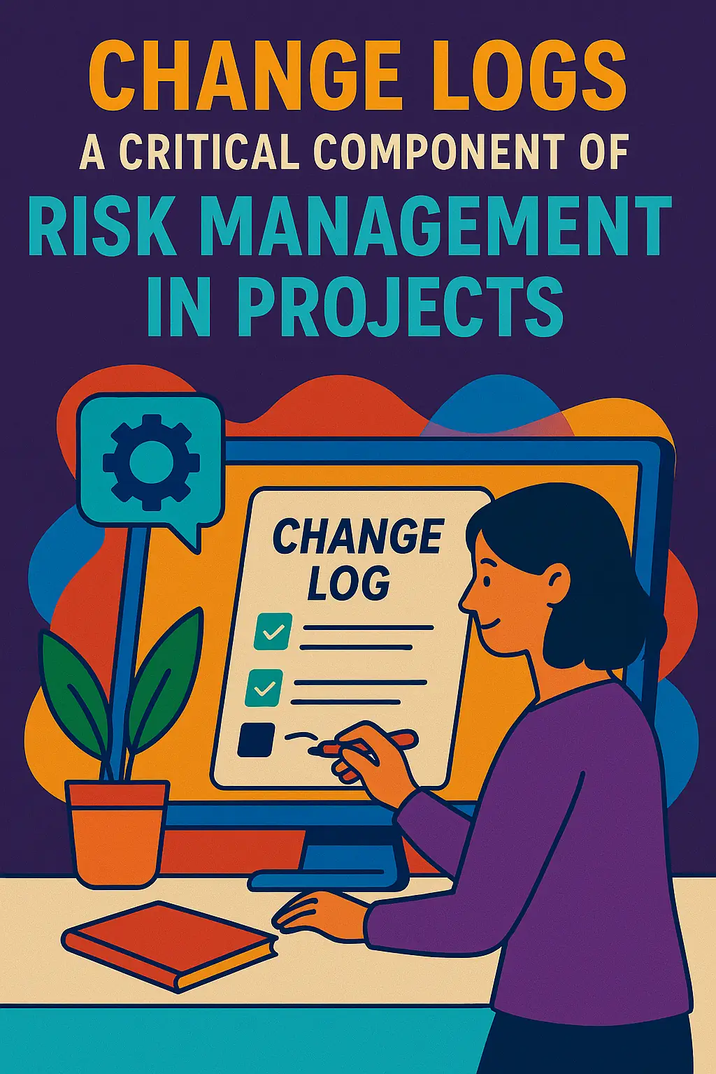 Read more about the article Change Logs: A Critical Component of Risk Management in Projects