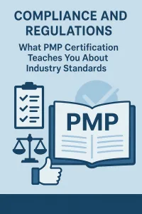 Read more about the article Compliance and Regulations: What PMP Certification Teaches You About Industry Standards