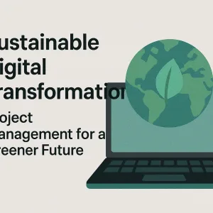 Read more about the article Sustainable Digital Transformation: Project Management for a Greener Future