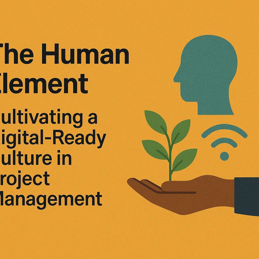 You are currently viewing The Human Element: Cultivating a Digital-Ready Culture in Project Management