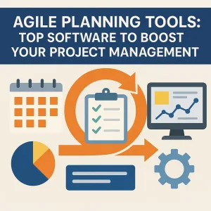 Read more about the article Agile Planning Tools: Top Software to Boost Your Project Management