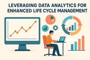 Read more about the article Leveraging Data Analytics for Enhanced Life Cycle Management