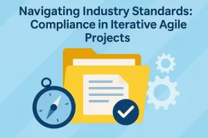 Read more about the article Navigating Industry Standards: Compliance in Iterative Agile Projects