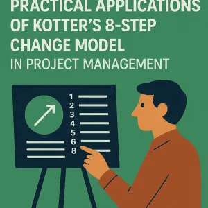 Read more about the article Practical Applications of Kotter’s 8-Step Change Model in Project Management