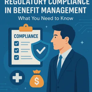 Read more about the article Regulatory Compliance in Benefit Management: What You Need to Know