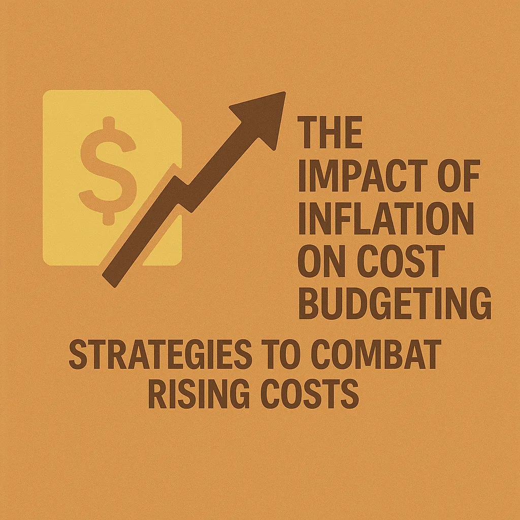 You are currently viewing The Impact of Inflation on Cost Budgeting: Strategies to Combat Rising Costs