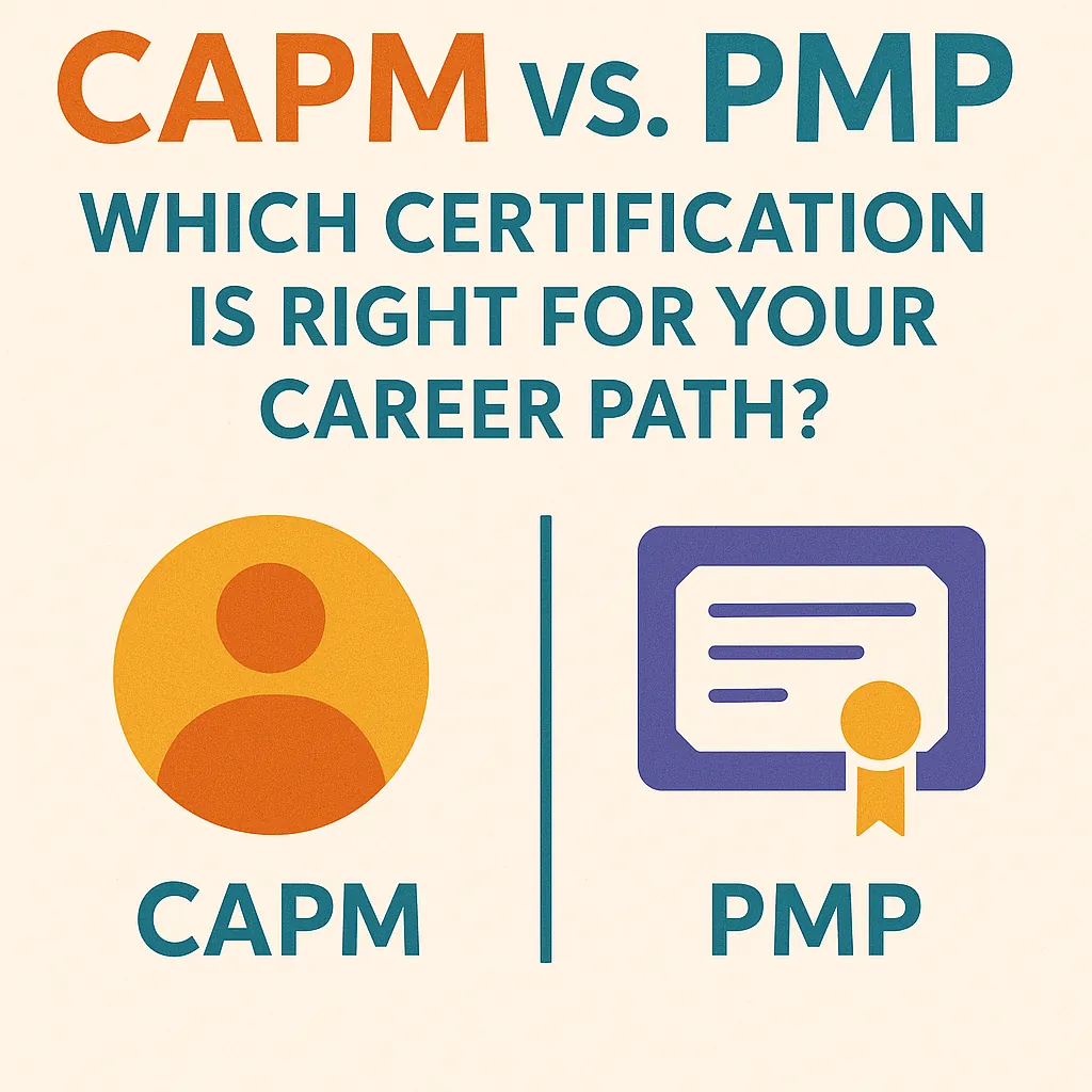 You are currently viewing CAPM vs. PMP: Which Certification is Right for Your Career Path?