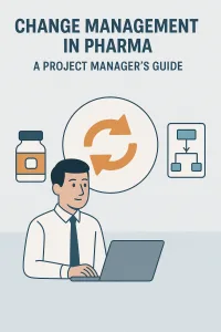 Read more about the article Change Management in Pharma: A Project Manager’s Guide