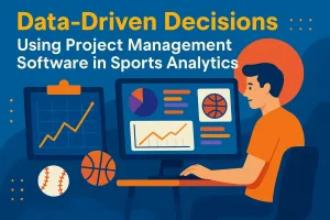 Read more about the article Data-Driven Decisions: Using Project Management Software in Sports Analytics