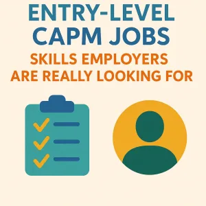 Read more about the article Entry-Level CAPM Jobs: Skills Employers Are Really Looking For