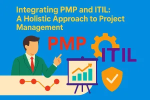Read more about the article Integrating PMP and ITIL: A Holistic Approach to Project Management