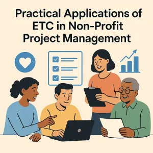 Read more about the article Practical Applications of ETC in Non-Profit Project Management