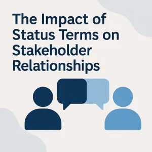 Read more about the article The Impact of Status Terms on Stakeholder Relationships