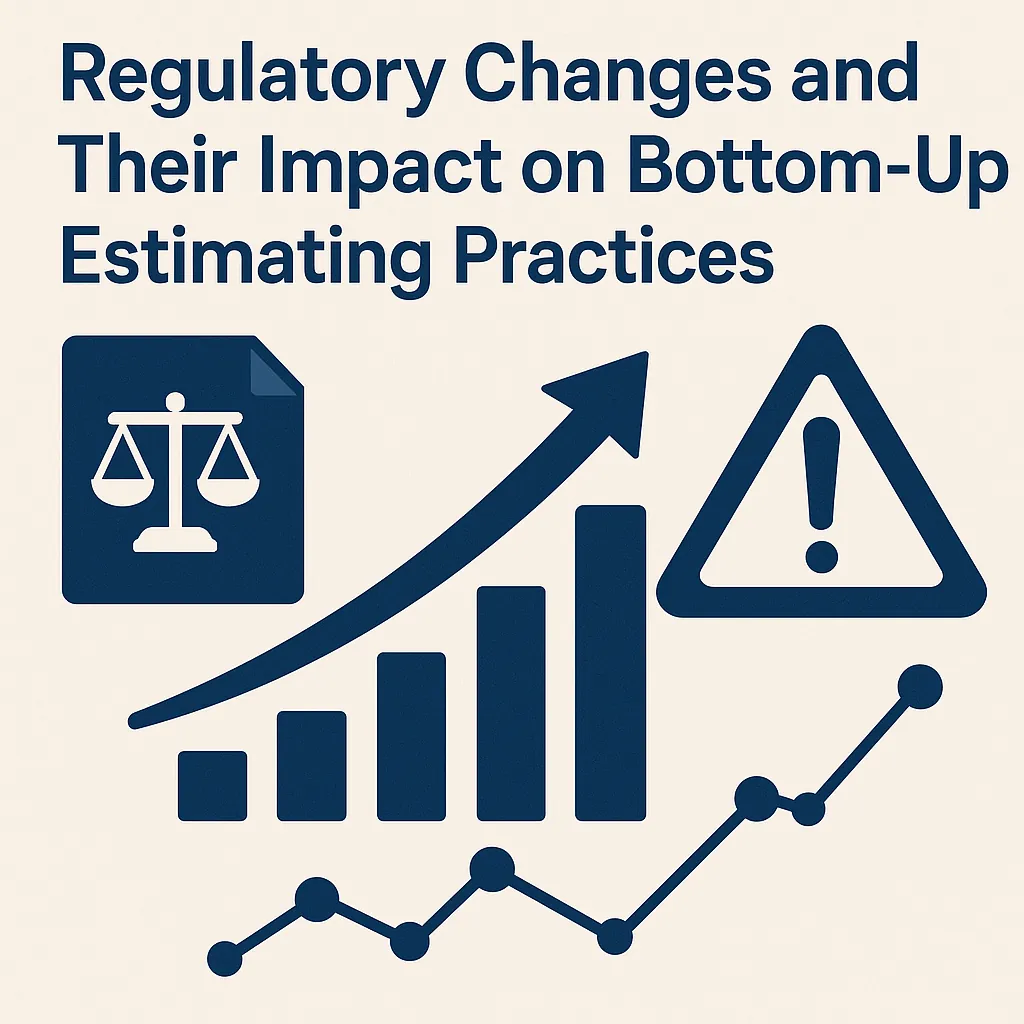 Read more about the article Regulatory Changes and Their Impact on Bottom-Up Estimating Practices
