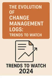 Read more about the article The Evolution of Change Management Logs: Trends to Watch
