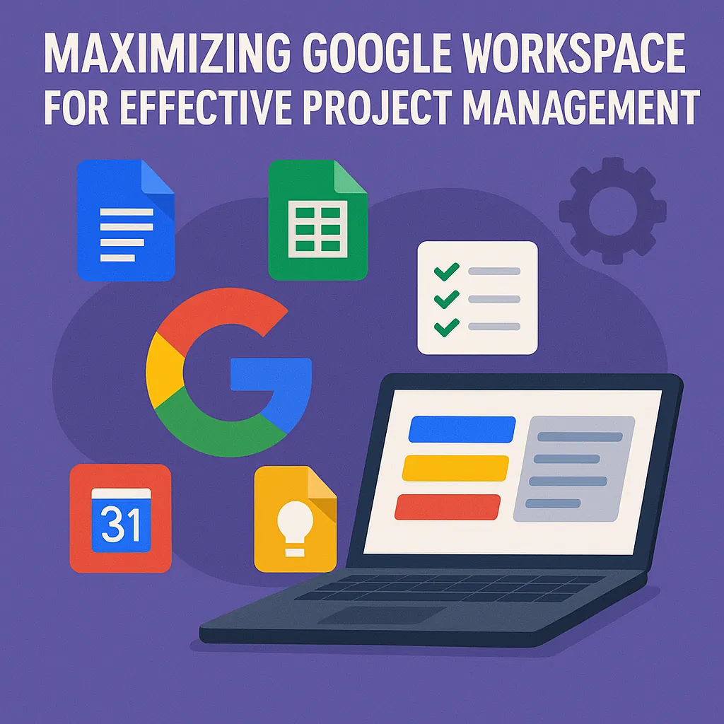 You are currently viewing Maximizing Google Workspace for Effective Project Management