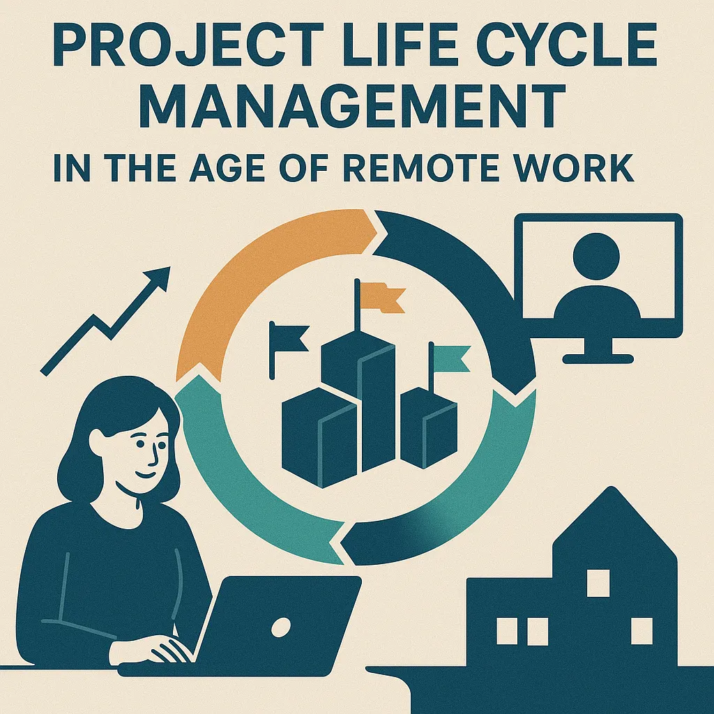 Read more about the article Project Life Cycle Management in the Age of Remote Work