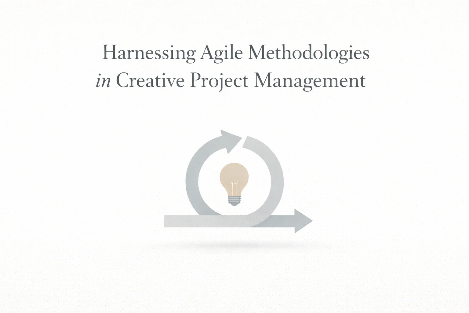 Read more about the article Harnessing Agile Methodologies in Creative Project Management