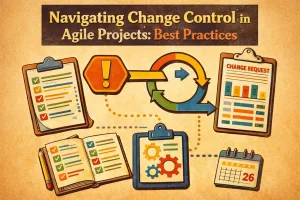 Read more about the article Navigating Change Control in Agile Projects: Best Practices