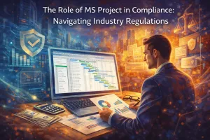 Read more about the article The Role of MS Project in Compliance: Navigating Industry Regulations