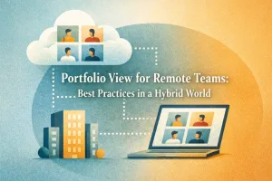 Read more about the article Portfolio View for Remote Teams: Best Practices in a Hybrid World